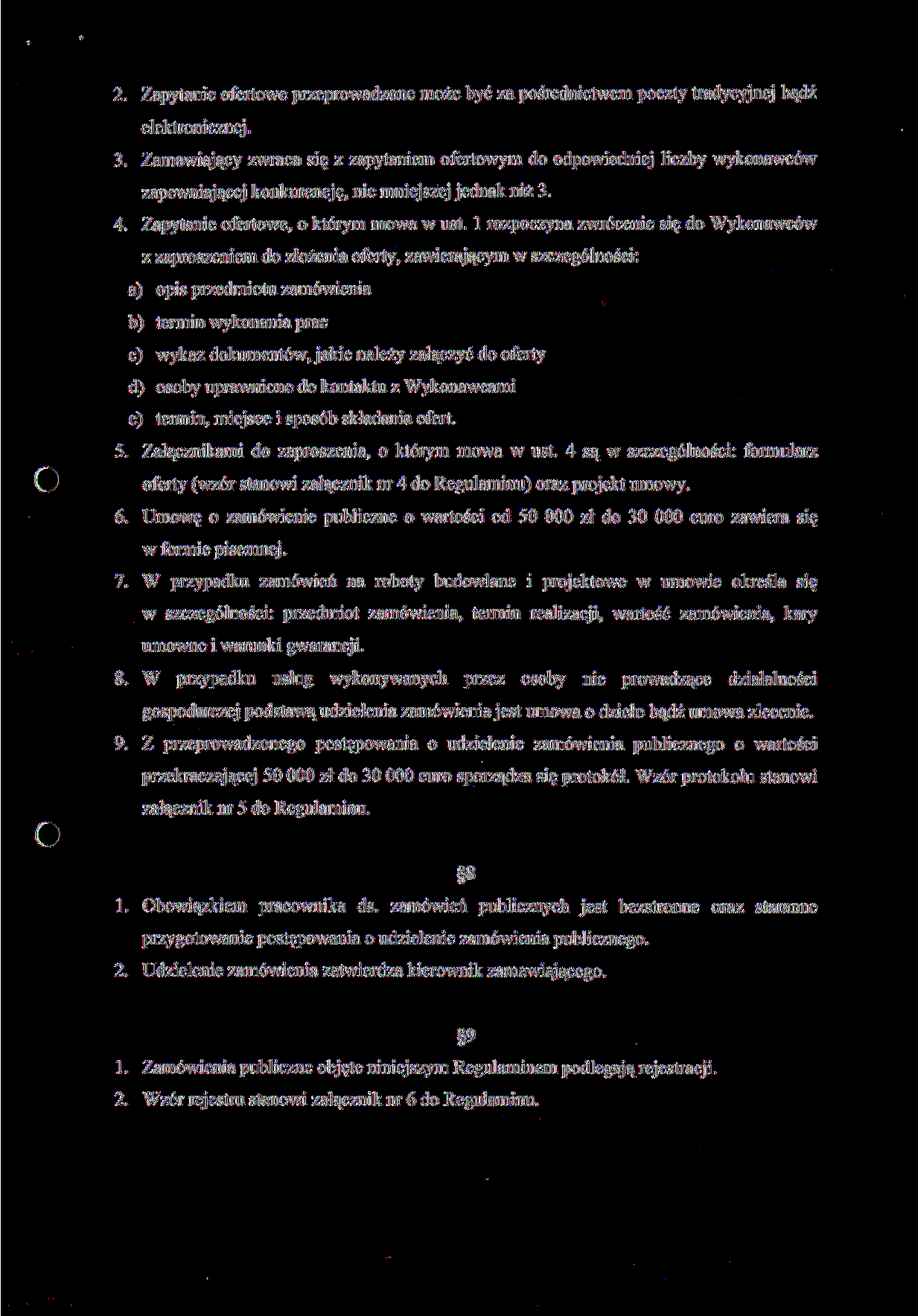 2. Zapytanie ofertowe przeprowadzone może być za pośrednictwem poczty tradycyjnej bądź elektronicznej. 3.