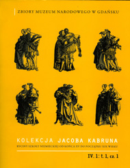 Kolekcja Jacoba Kabruna. Ryciny szkoły niemieckiej od końca XV do początku XIX wieku. IV.1: t. 1.