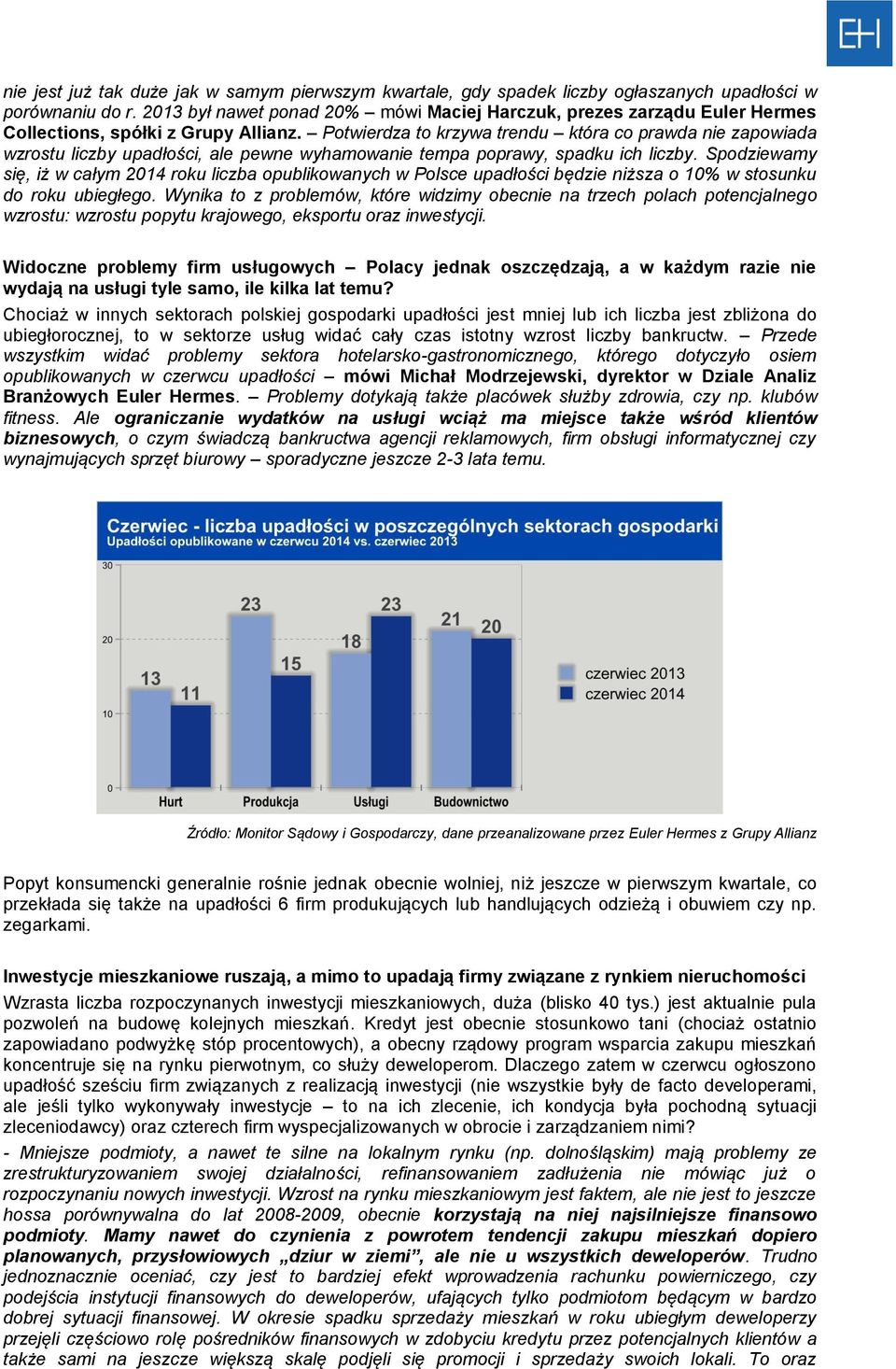 Potwierdza to krzywa trendu która co prawda nie zapowiada wzrostu liczby upadłości, ale pewne wyhamowanie tempa poprawy, spadku ich liczby.