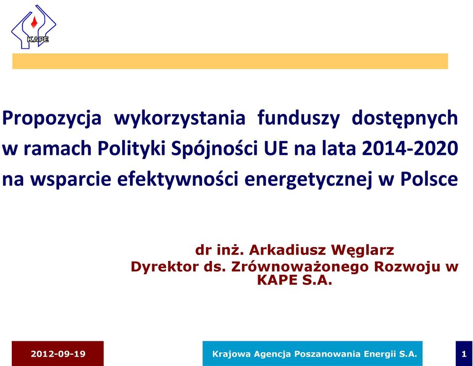 energetycznej w Polsce dr inż. Arkadiusz Węglarz Dyrektor ds.