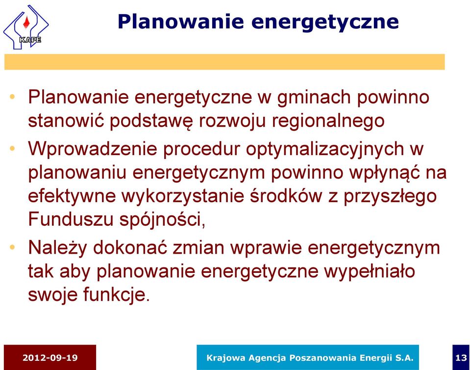 efektywne wykorzystanie środków z przyszłego Funduszu spójności, Należy dokonać zmian wprawie