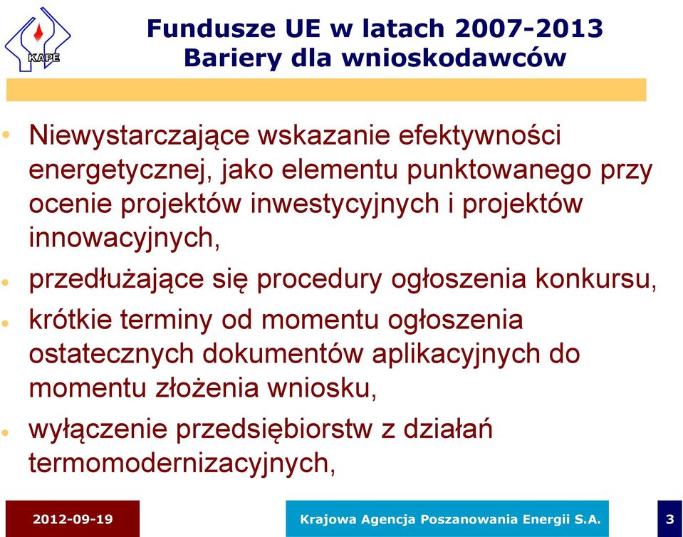 ogłoszenia konkursu, krótkie terminy od momentu ogłoszenia ostatecznych dokumentów aplikacyjnych do momentu złożenia