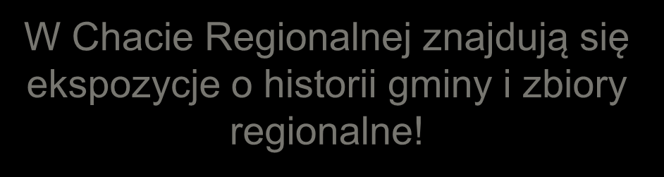W Chacie Regionalnej znajdują