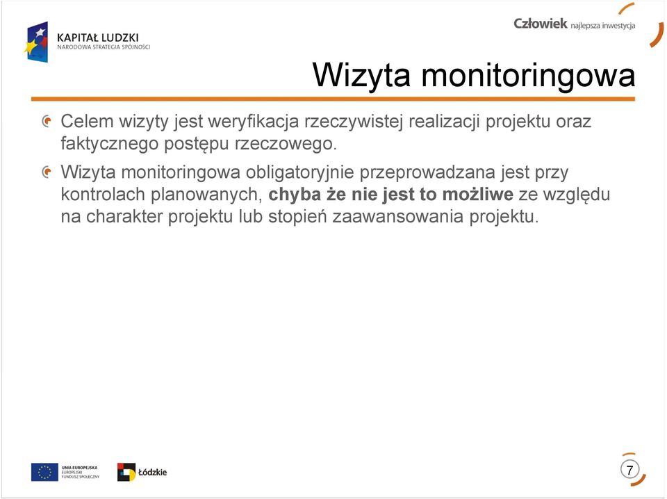 Wizyta monitoringowa obligatoryjnie przeprowadzana jest przy kontrolach