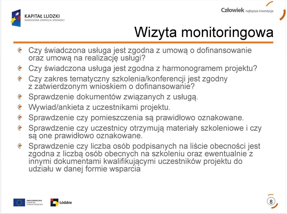 Wywiad/ankieta z uczestnikami projektu. Sprawdzenie czy pomieszczenia są prawidłowo oznakowane.