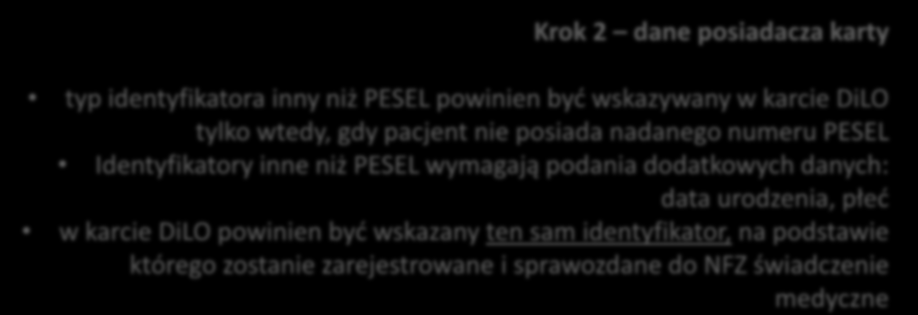 typ identyfikatora inny niż PESEL powinien być wskazywany w karcie DiLO tylko wtedy, gdy pacjent nie posiada nadanego numeru PESEL Identyfikatory inne niż PESEL wymagają podania dodatkowych danych: