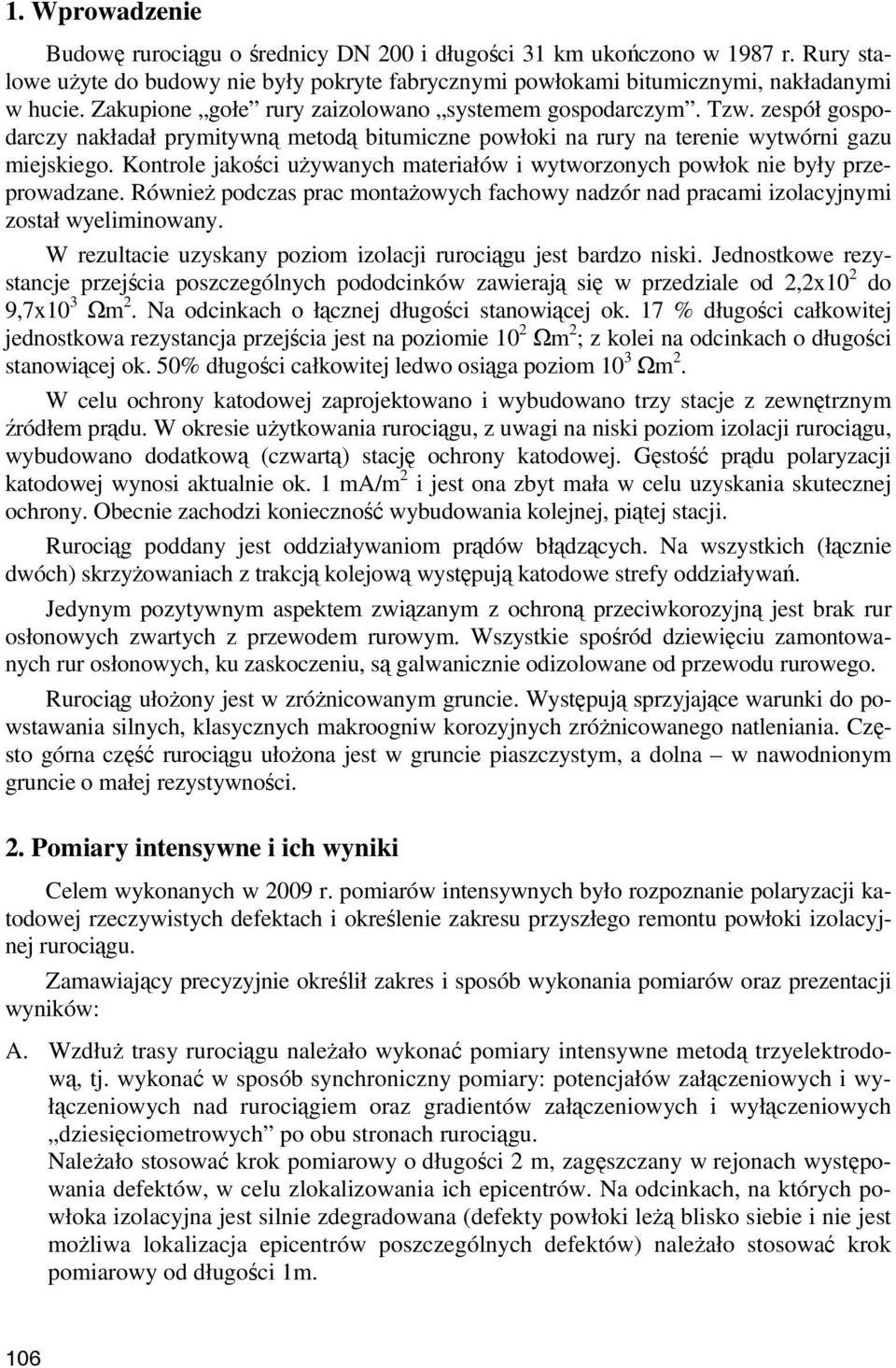 Również pdcas prac ntażwch fachw nadór nad pracai ilacjni stał weliinwan. W reultacie usan pi ilacji rurciągu jest bard nisi.