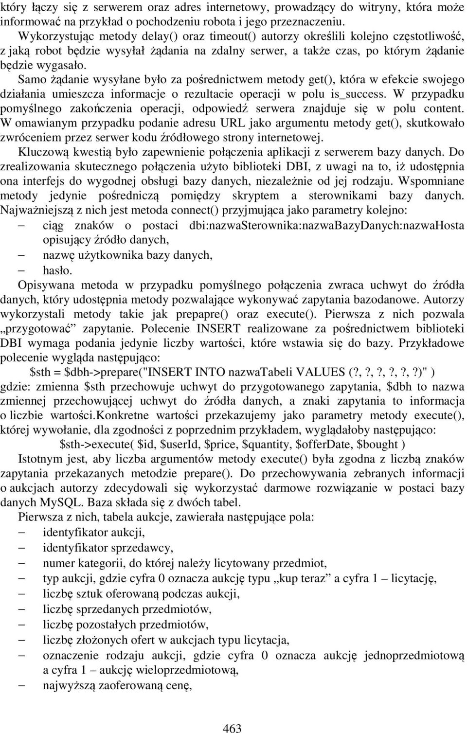 Samo żądanie wysyłane było za pośrednictwem metody get(), która w efekcie swojego działania umieszcza informacje o rezultacie operacji w polu is_success.