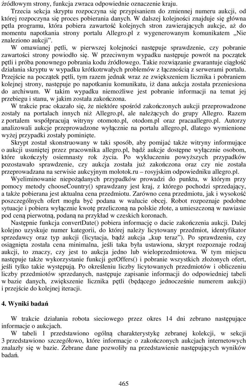 pl z wygenerowanym komunikatem Nie znaleziono aukcji. W omawianej pętli, w pierwszej kolejności następuje sprawdzenie, czy pobranie zawartości strony powiodło się.