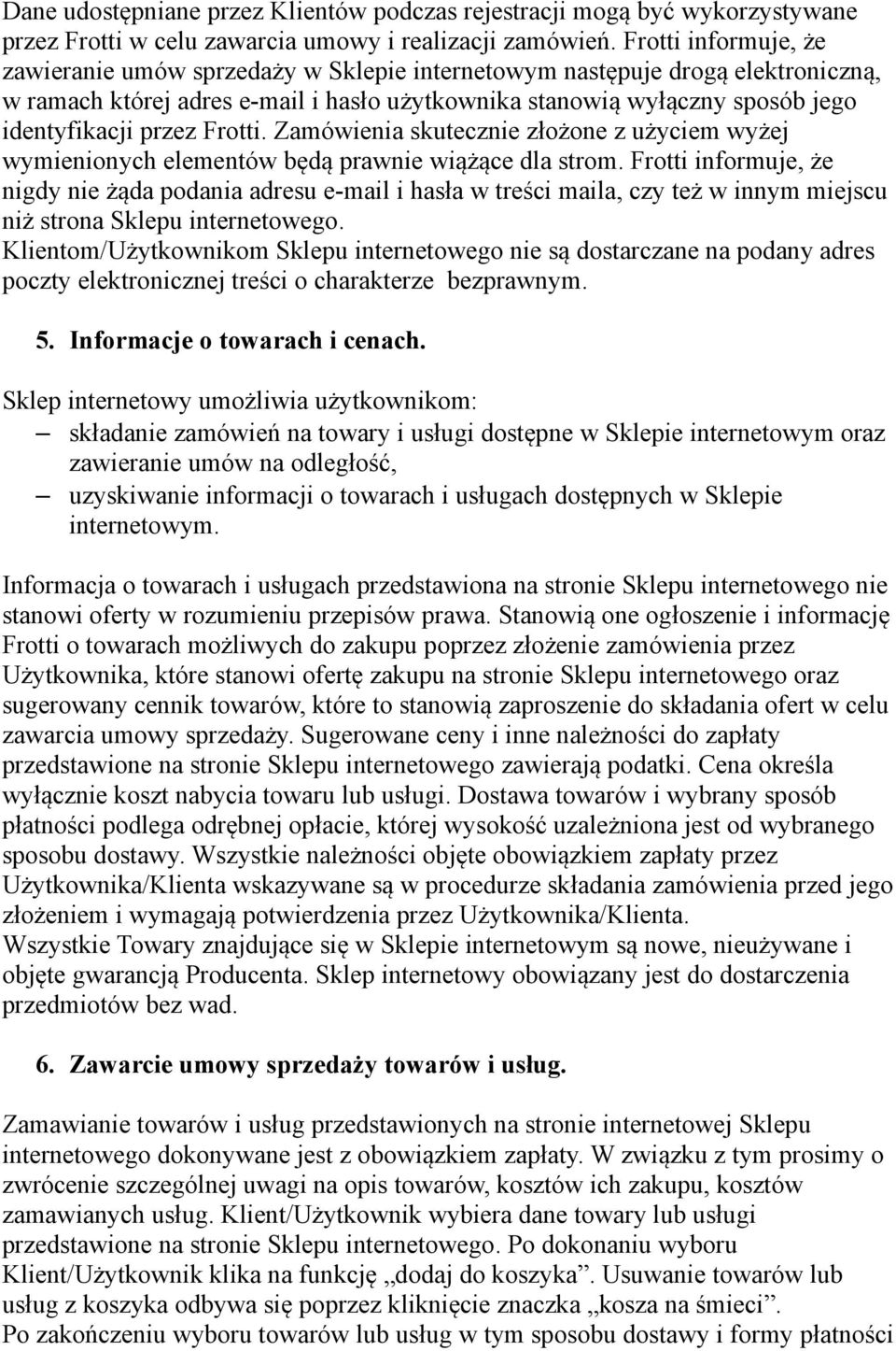 Frotti. Zamówienia skutecznie złożone z użyciem wyżej wymienionych elementów będą prawnie wiążące dla strom.
