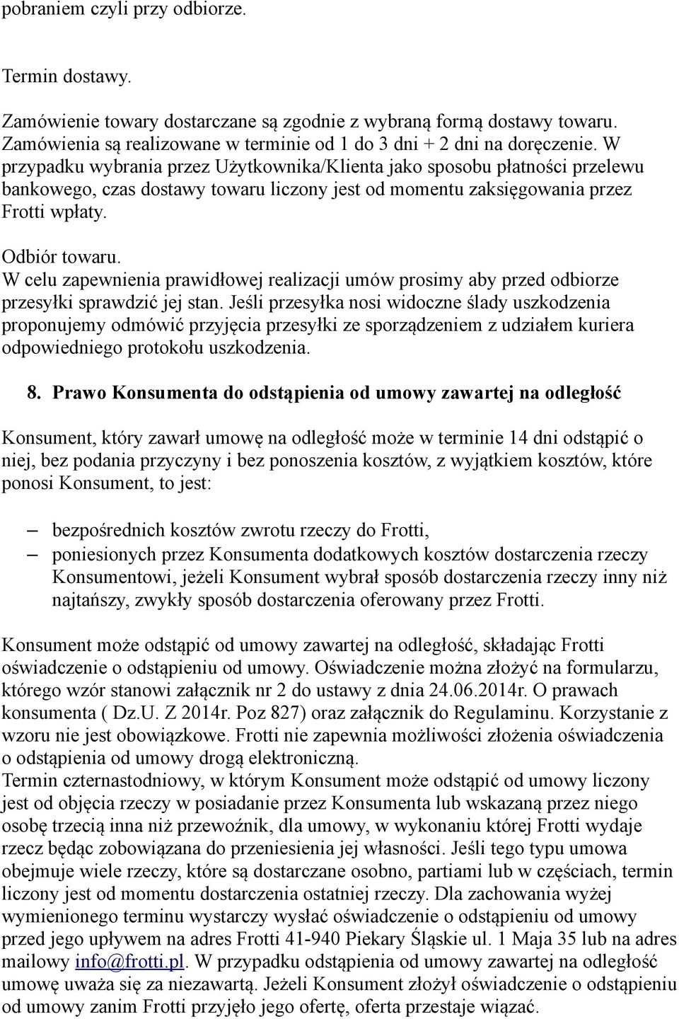 W celu zapewnienia prawidłowej realizacji umów prosimy aby przed odbiorze przesyłki sprawdzić jej stan.