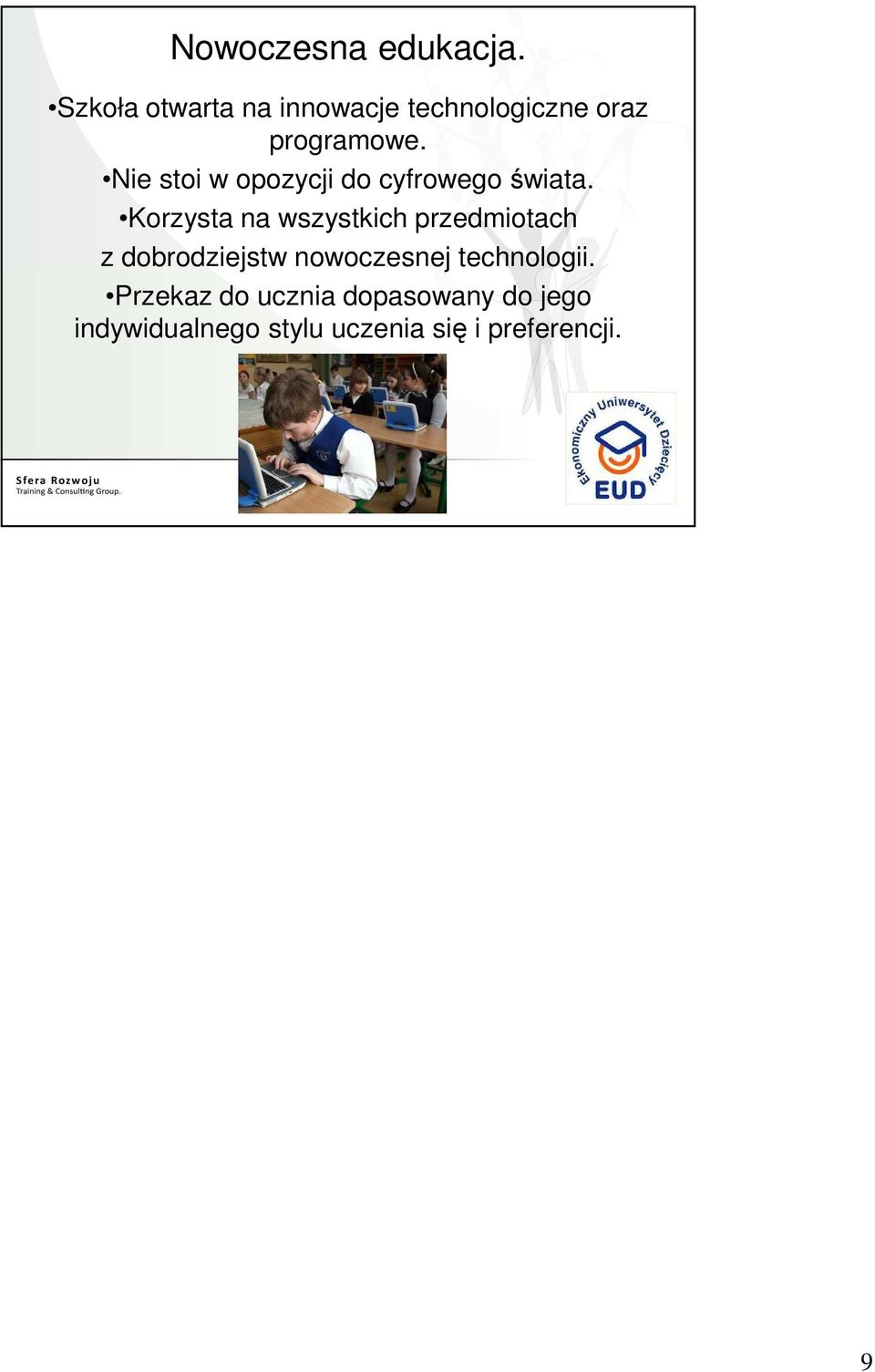 Nie stoi w opozycji do cyfrowego świata.