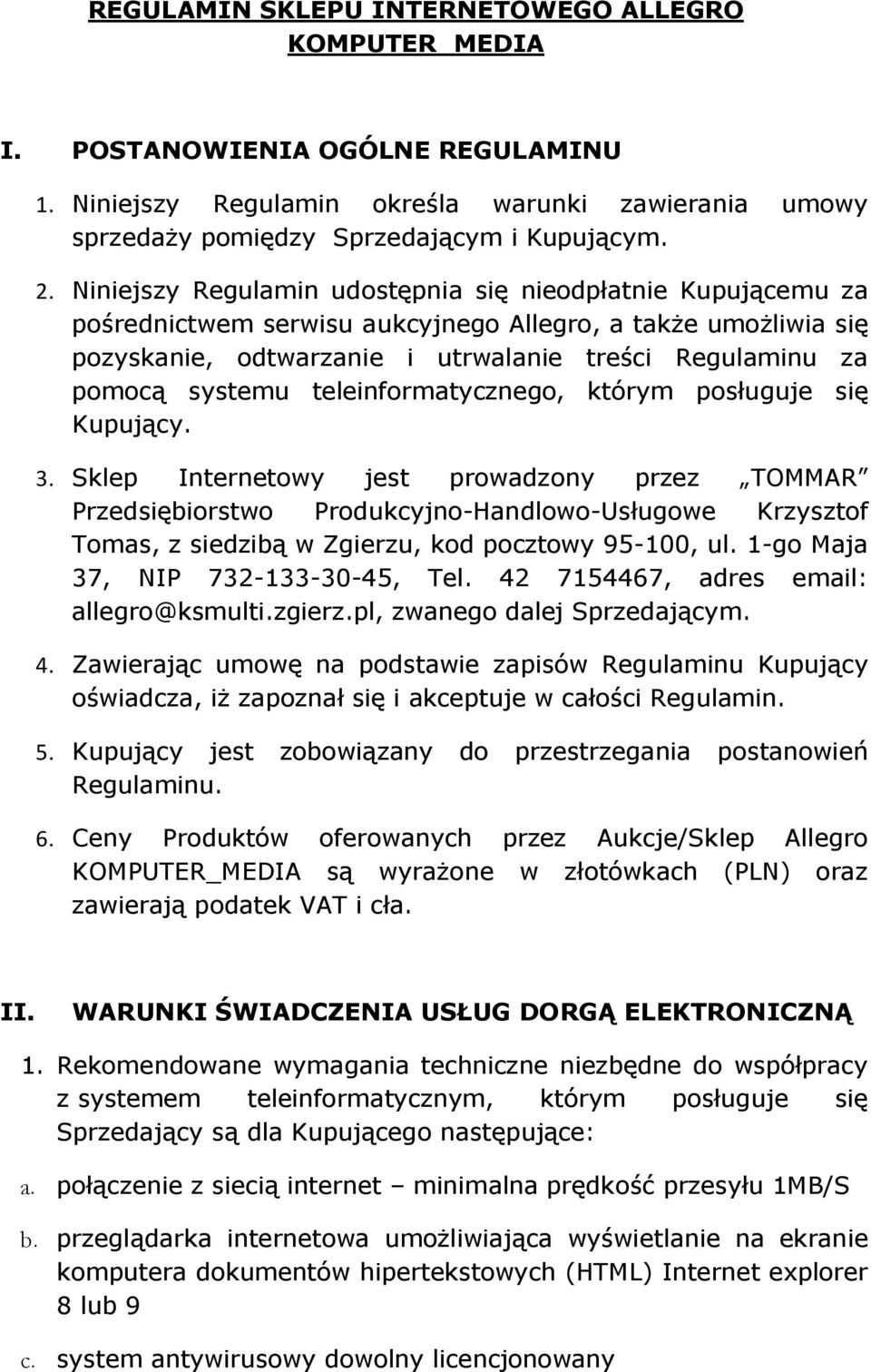 teleinformatycznego, którym posługuje się Kupujący. 3.