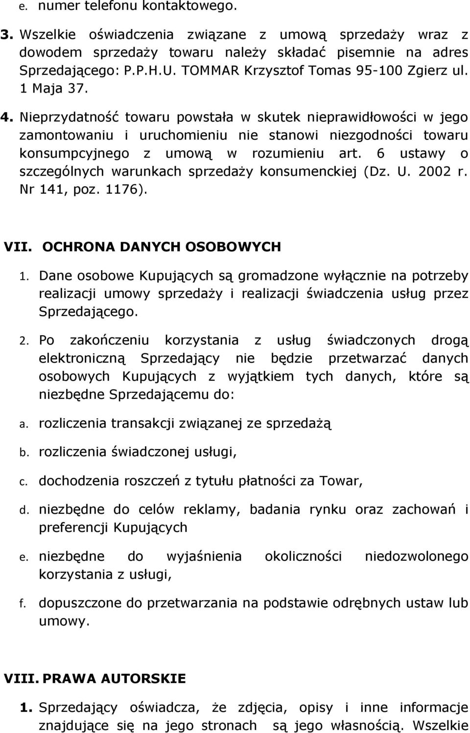 Nieprzydatność towaru powstała w skutek nieprawidłowości w jego zamontowaniu i uruchomieniu nie stanowi niezgodności towaru konsumpcyjnego z umową w rozumieniu art.