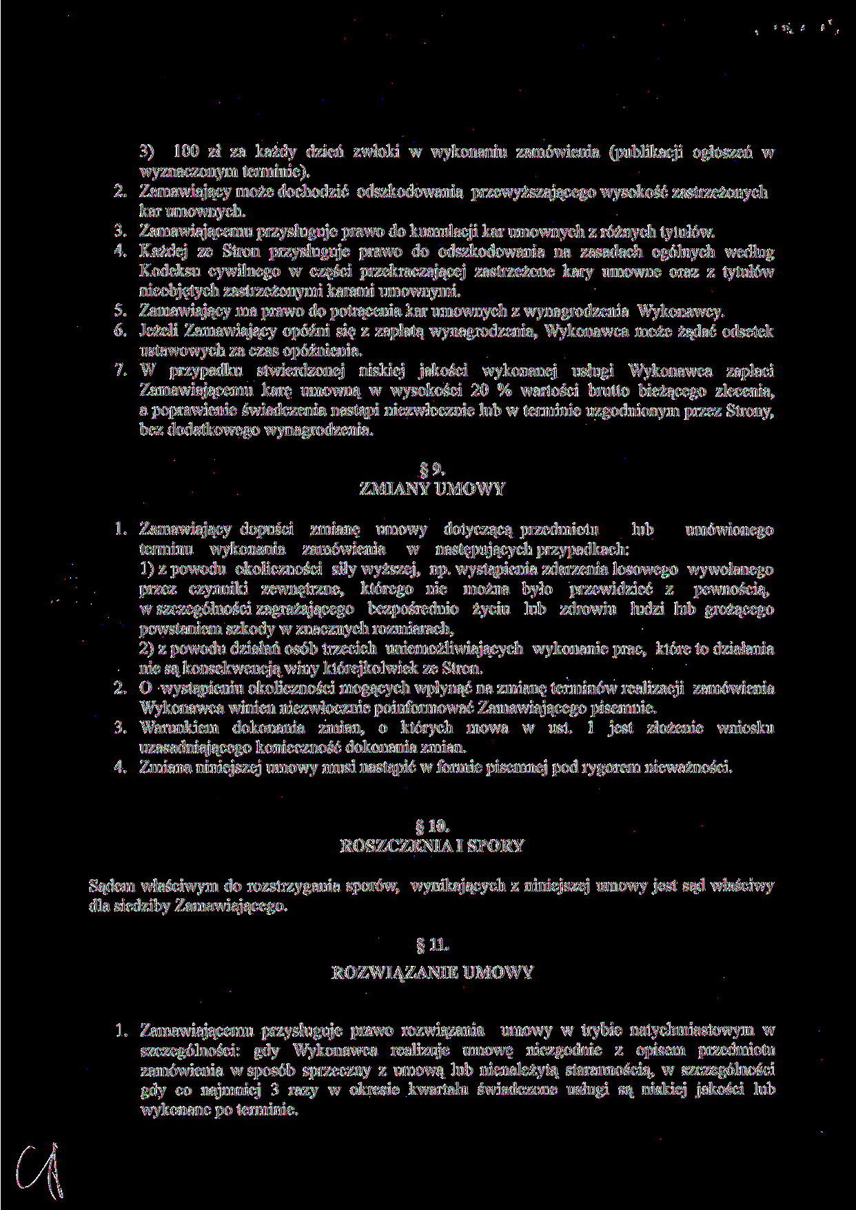 2. 3. 4. 5. 6. 7. 3) 100 zł za każdy dzień zwłoki w wykonaniu zamówienia (publikacji ogłoszeń w wyznaczonym terminie).