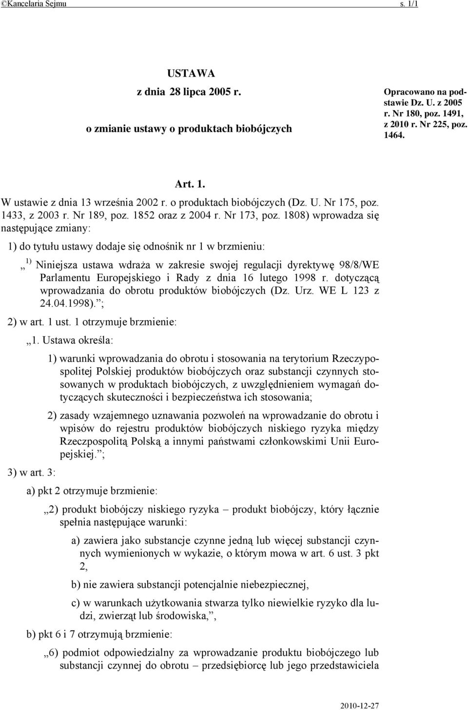 1808) wprowadza się następujące zmiany: 1) do tytułu ustawy dodaje się odnośnik nr 1 w brzmieniu: 1) Niniejsza ustawa wdraża w zakresie swojej regulacji dyrektywę 98/8/WE Parlamentu Europejskiego i