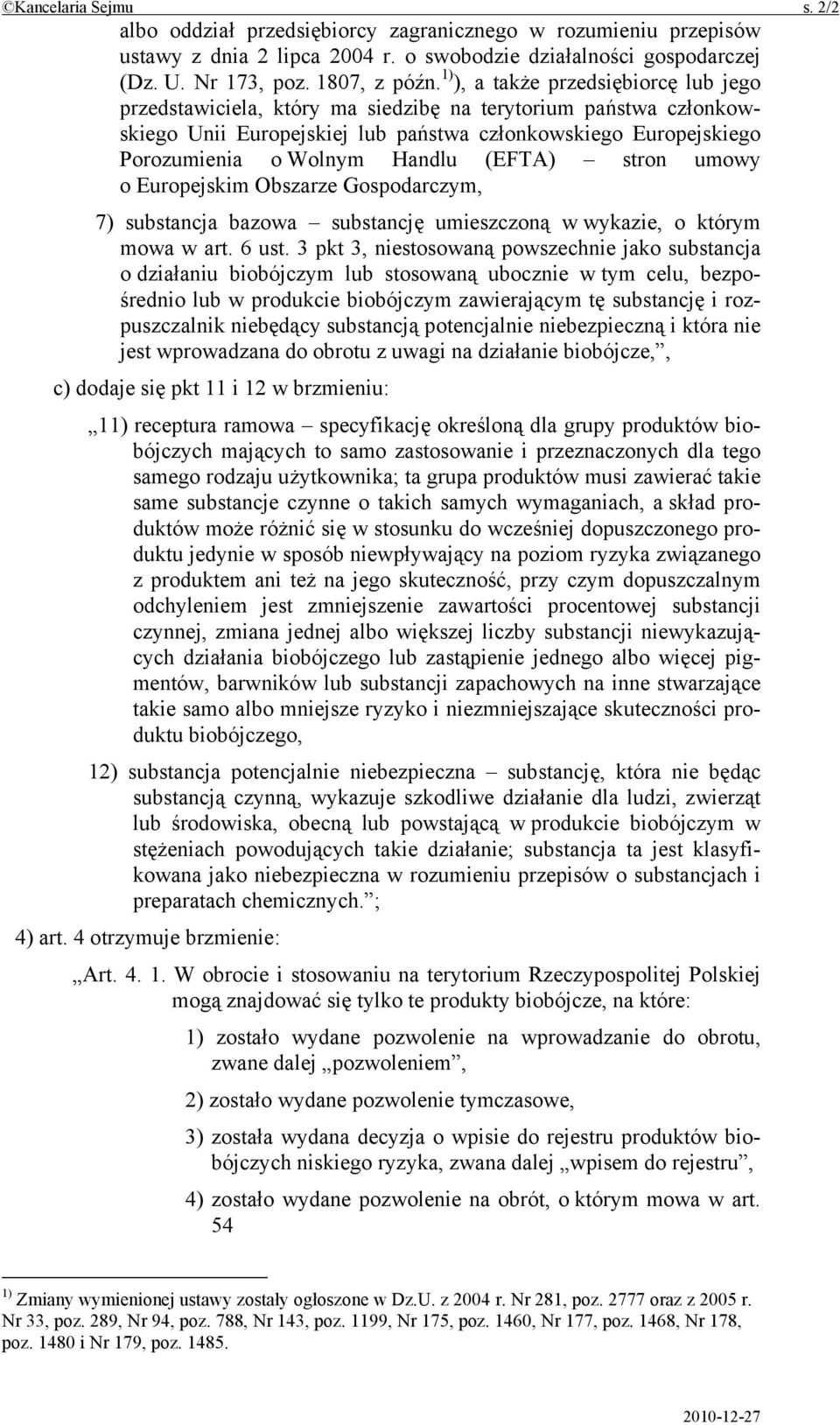 (EFTA) stron umowy o Europejskim Obszarze Gospodarczym, 7) substancja bazowa substancję umieszczoną w wykazie, o którym mowa w art. 6 ust.