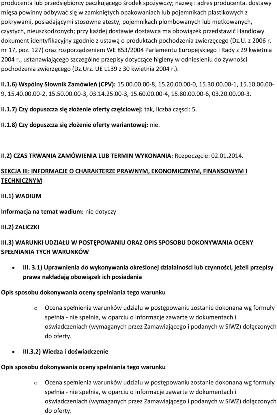 dstawie dstawca ma bwiązek przedstawid Handlwy dkument identyfikacyjny zgdnie z ustawą prduktach pchdzenia zwierzęceg (Dz.U. z 2006 r. nr 17, pz.