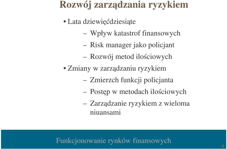 ilościowych Zmiany w zarządzaniu ryzykiem Zmierzch funkcji