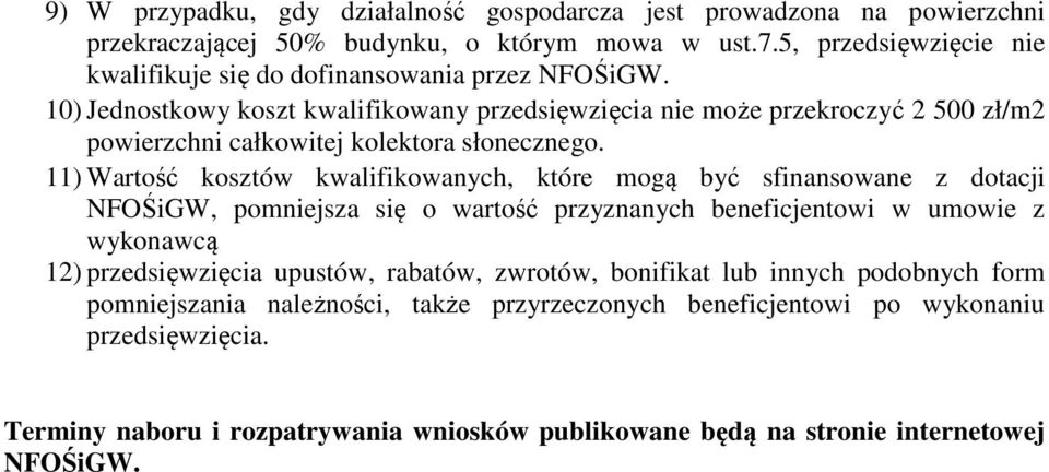 10) Jednostkowy koszt kwalifikowany przedsięwzięcia nie może przekroczyć 2 500 zł/m2 powierzchni całkowitej kolektora słonecznego.