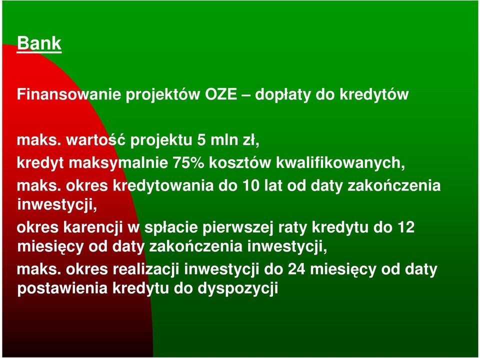 okres kredytowania do 10 lat od daty zakończenia inwestycji, okres karencji w spłacie pierwszej