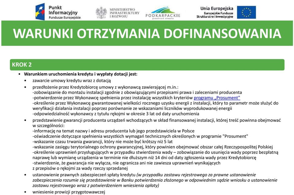 Prosument -określenie przez Wykonawcę gwarantowanej wielkości rocznego uzysku energii z instalacji, który to parametr może służyć do weryfikacji działania instalacji poprzez porównanie ze wskazaniami