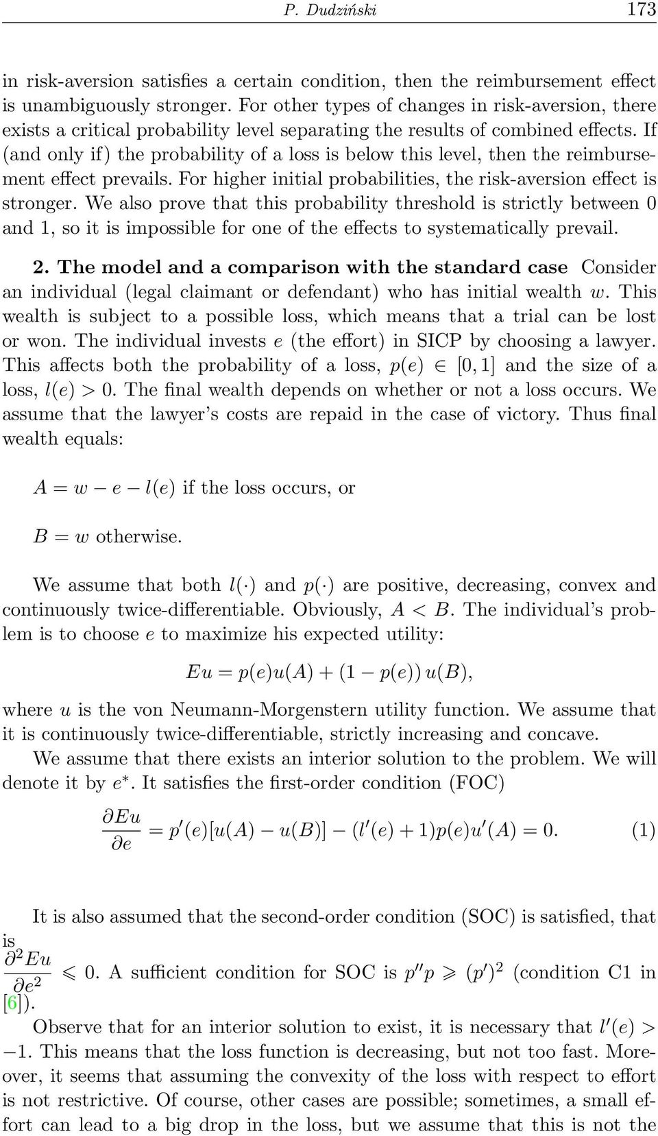 If (and only if) the probability of a loss is below this level, then the reimbursement effect prevails. For higher initial probabilities, the risk-aversion effect is stronger.