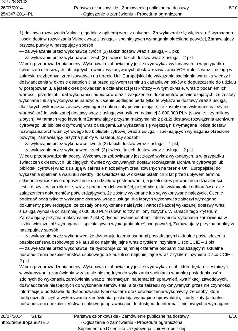 wykonawcę dwóch (2) takich dostaw wraz z usługą 1 pkt; za wykazanie przez wykonawcę trzech (3) i więcej takich dostaw wraz z usługą 2 pkt.