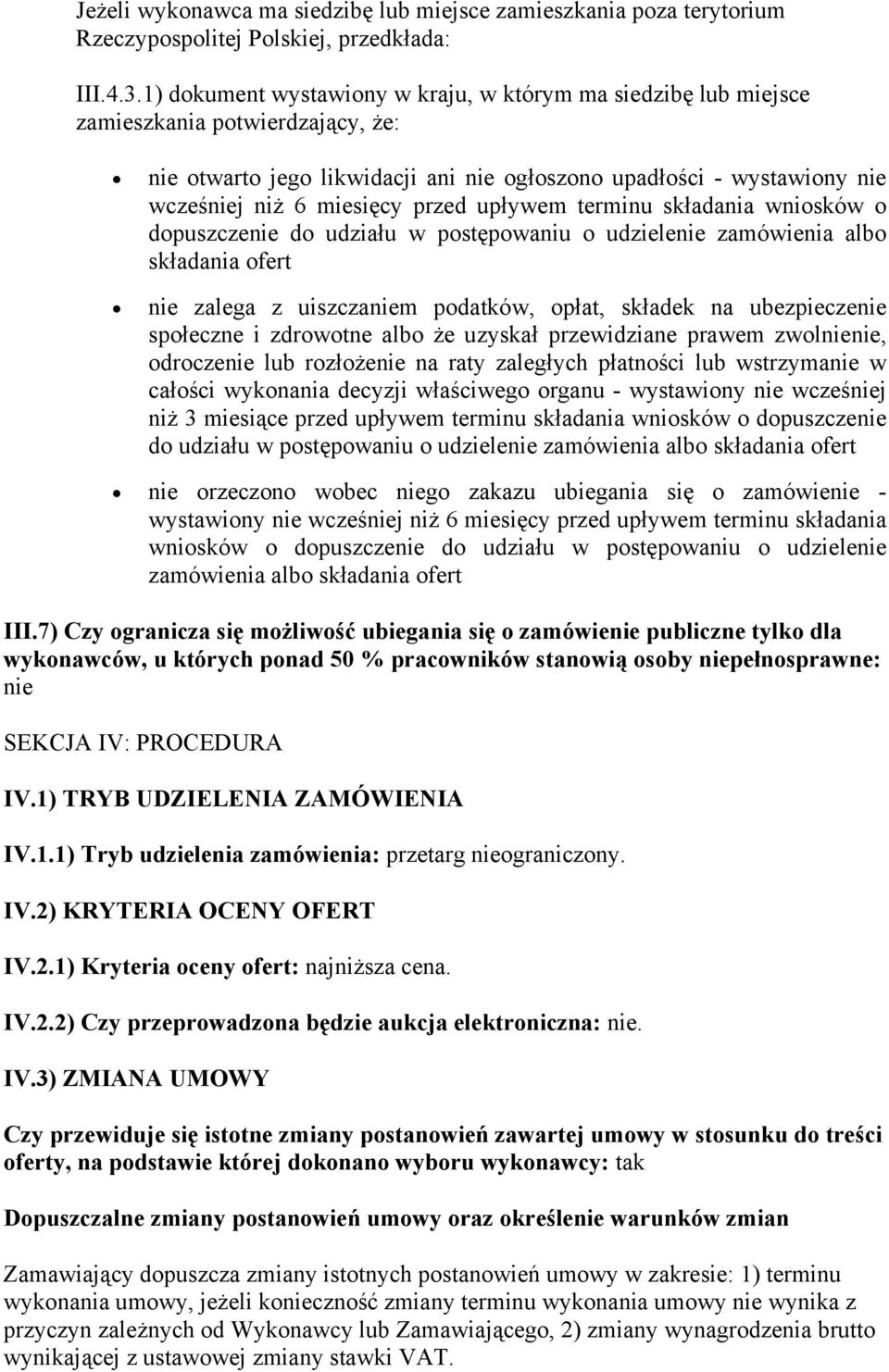 przed upływem terminu składania wniosków o dopuszczenie do udziału w postępowaniu o udzielenie zamówienia albo składania ofert nie zalega z uiszczaniem podatków, opłat, składek na ubezpieczenie