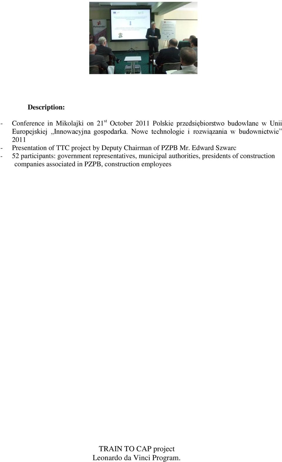 Nowe technologie i rozwiązania w budownictwie 2011 - Presentation of TTC project by Deputy Chairman