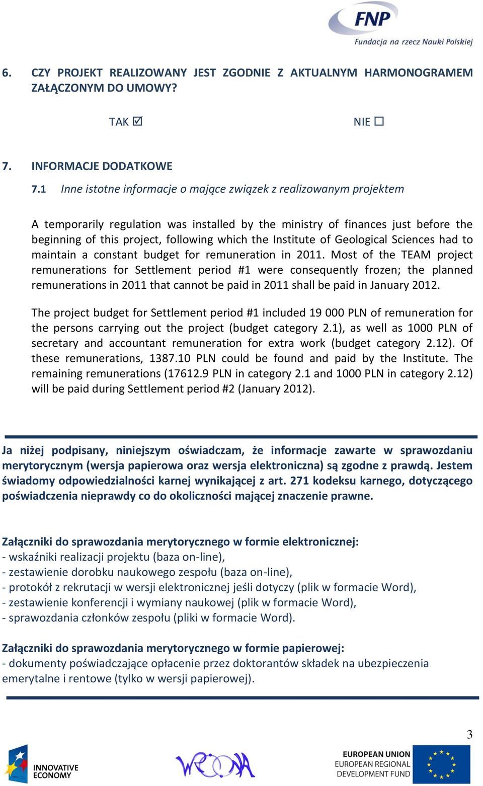 Institute of Geological Sciences had to maintain a constant budget for remuneration in 2011.
