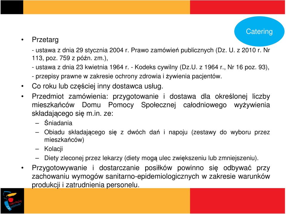 Przedmiot zamówienia: przygotowanie i dostawa dla określonej liczby mieszkańców Domu Pomocy Społecznej całodniowego wyżywienia składającego się m.in.