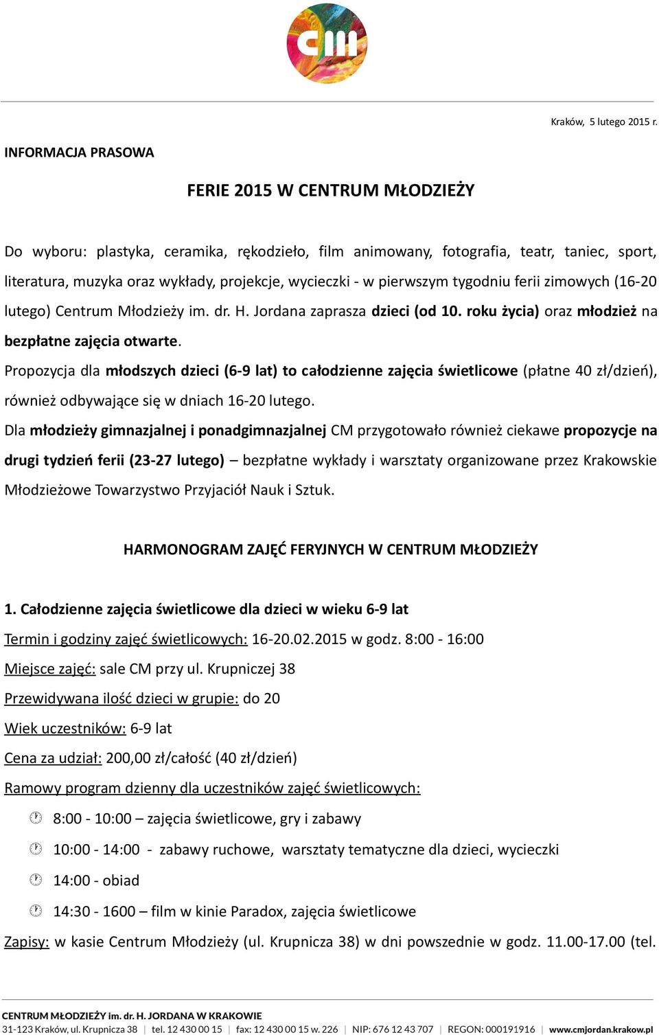 w pierwszym tygodniu ferii zimowych (16-20 lutego) Centrum Młodzieży im. dr. H. Jordana zaprasza dzieci (od 10. roku życia) oraz młodzież na bezpłatne zajęcia otwarte.