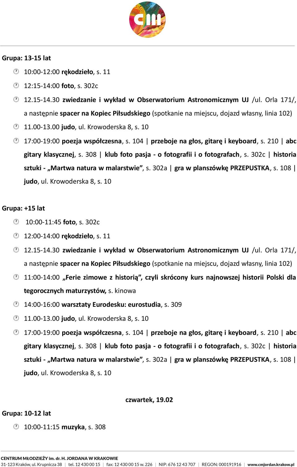 302c historia sztuki - Martwa natura w malarstwie, s. 302a gra w planszówkę PRZEPUSTKA, s. 108 judo, ul. Krowoderska 8, s. 10 Grupa: +15 lat 10:00-11:45 foto, s. 302c 12:00-14:00 rękodzieło, s. 11 12.