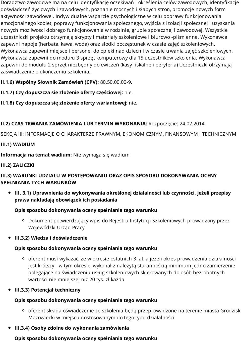 Indywidualne wsparcie psychologiczne w celu poprawy funkcjonowania emocjonalnego kobiet, poprawy funkcjonowania społecznego, wyjścia z izolacji społecznej i uzyskania nowych możliwości dobrego
