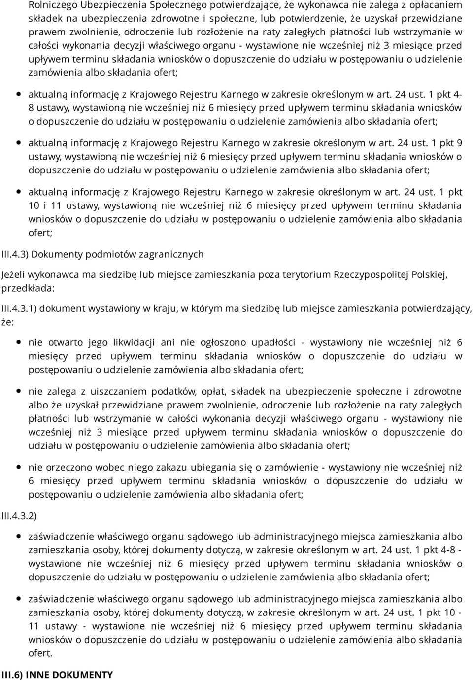 o dopuszczenie do udziału w postępowaniu o udzielenie zamówienia albo składania ofert; aktualną informację z Krajowego Rejestru Karnego w zakresie określonym w art. 24 ust.
