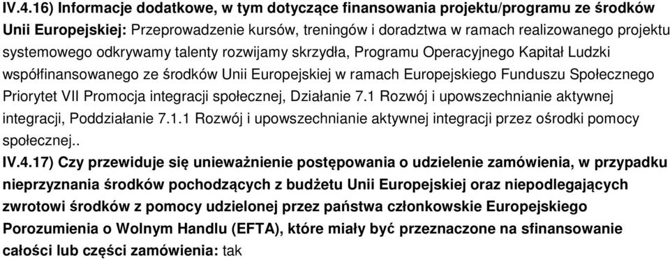 integracji społecznej, Działanie 7.1 Rozwój i upowszechnianie aktywnej integracji, Poddziałanie 7.1.1 Rozwój i upowszechnianie aktywnej integracji przez ośrodki pomocy społecznej.. IV.4.