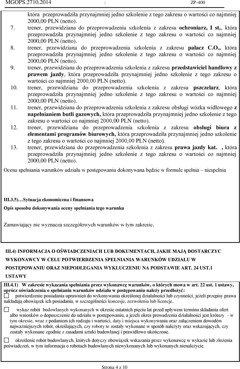 trener, przewidziana do przeprowadzenia szkolenia z zakresu palacz C.O., która przeprowadziła przynajmniej jedno szkolenie z tego zakresu o wartości co najmniej 9.