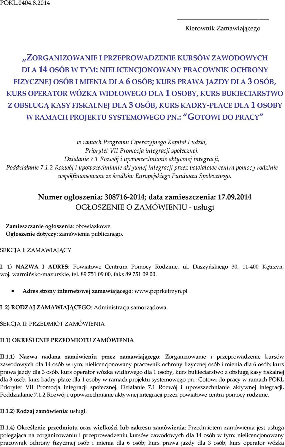 KURS OPERATOR WÓZKA WIDŁOWEGO DLA 1 OSOBY, KURS BUKIECIARSTWO Z OBSŁUGĄ KASY FISKALNEJ DLA 3 OSÓB, KURS KADRY-PŁACE DLA 1 OSOBY W RAMACH PROJEKTU SYSTEMOWEGO PN.