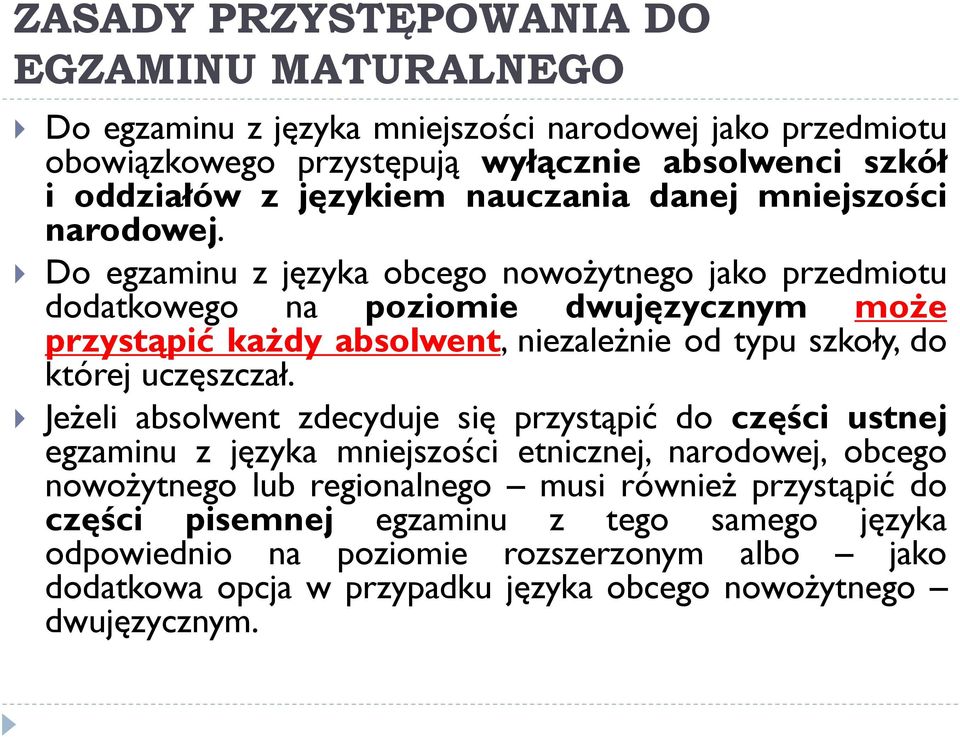 Do egzaminu z języka obcego nowożytnego jako przedmiotu dodatkowego na poziomie dwujęzycznym może przystąpić każdy absolwent, niezależnie od typu szkoły, do której uczęszczał.