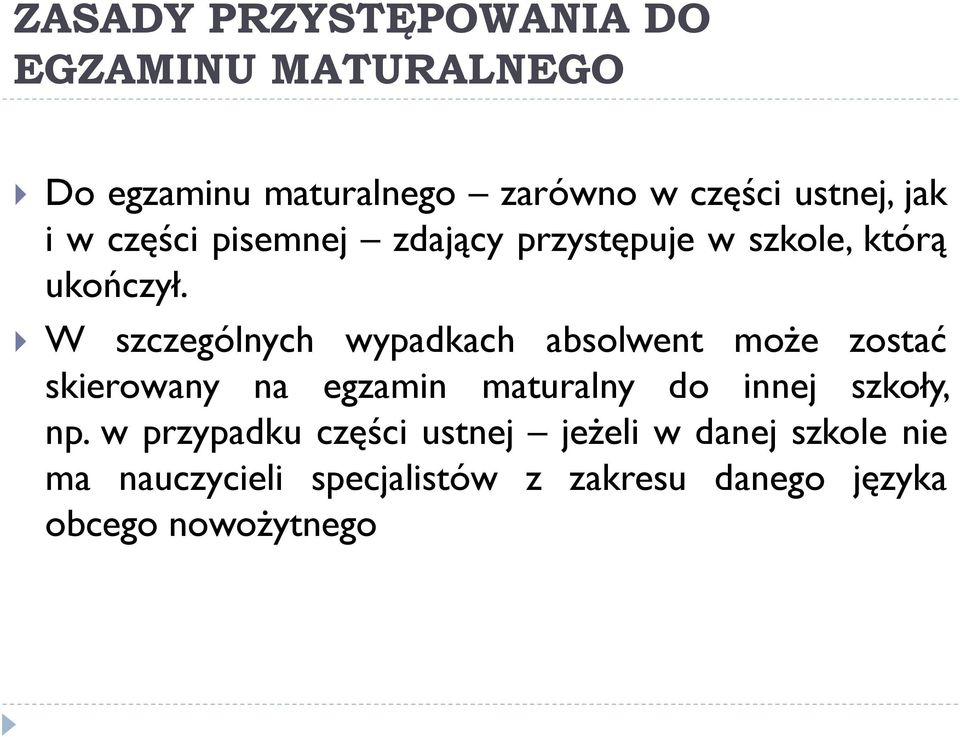 W szczególnych wypadkach absolwent może zostać skierowany na egzamin maturalny do innej szkoły,