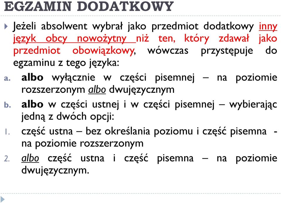 albo wyłącznie w części pisemnej na poziomie rozszerzonym albo dwujęzycznym b.