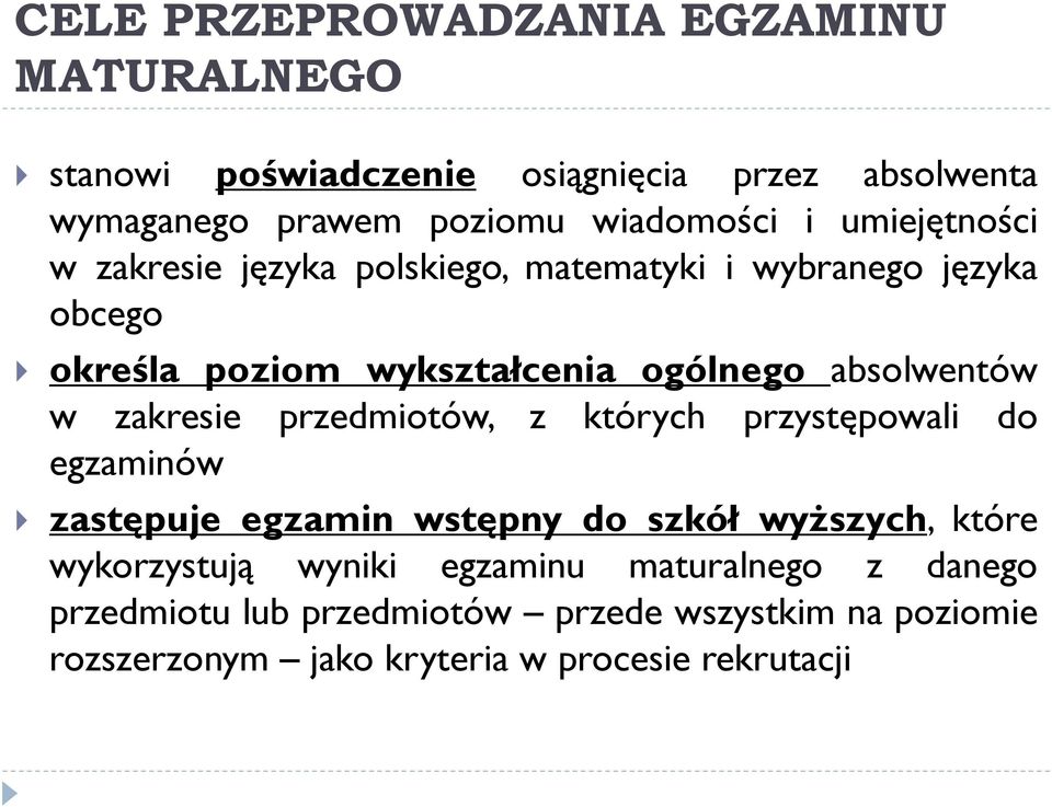 zakresie przedmiotów, z których przystępowali do egzaminów zastępuje egzamin wstępny do szkół wyższych, które wykorzystują wyniki