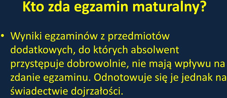 których absolwent przystępuje dobrowolnie, nie mają