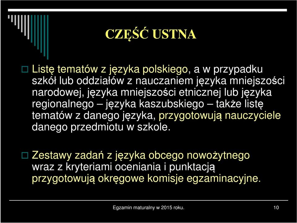 danego języka, przygotowują nauczyciele danego przedmiotu w szkole.