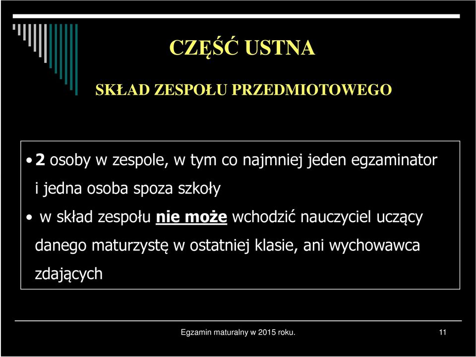 zespołu nie może wchodzić nauczyciel uczący danego maturzystę w