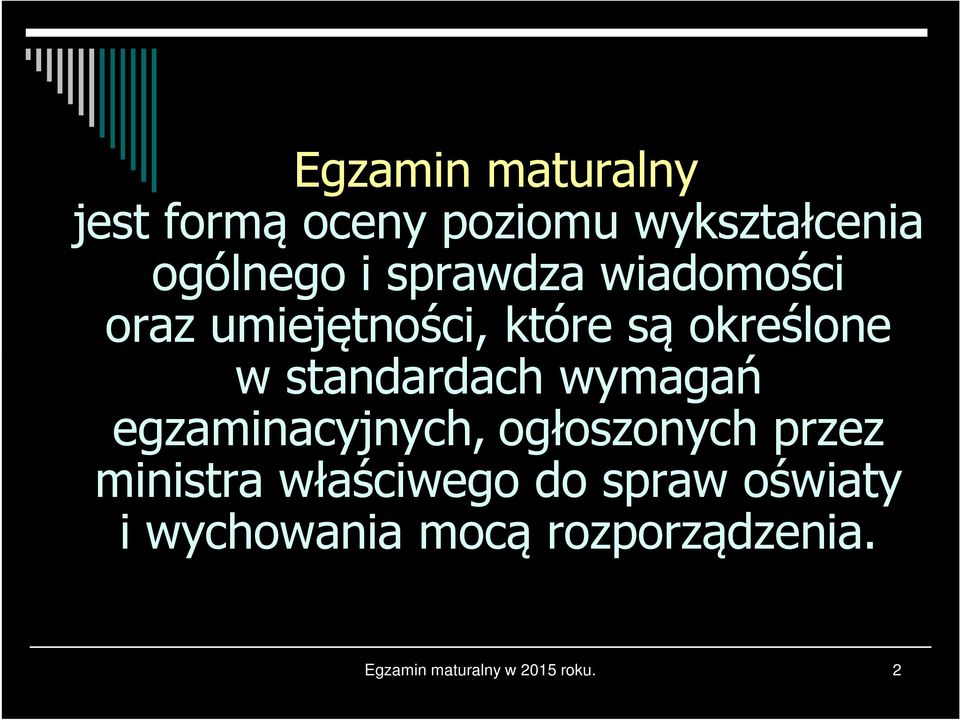 wymagań egzaminacyjnych, ogłoszonych przez ministra właściwego do spraw