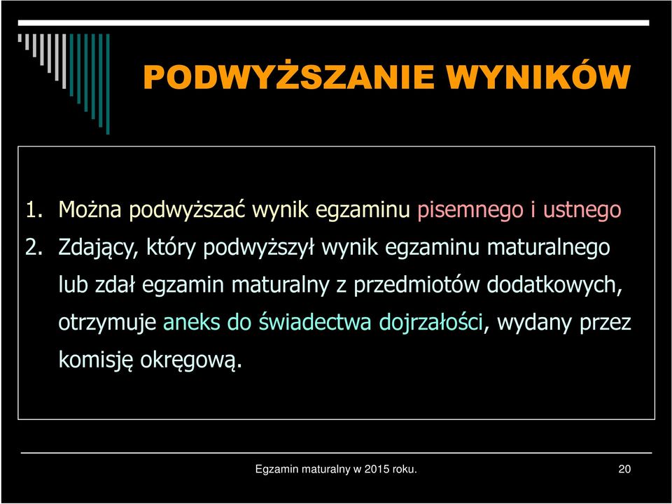 Zdający, który podwyższył wynik egzaminu maturalnego lub zdał egzamin