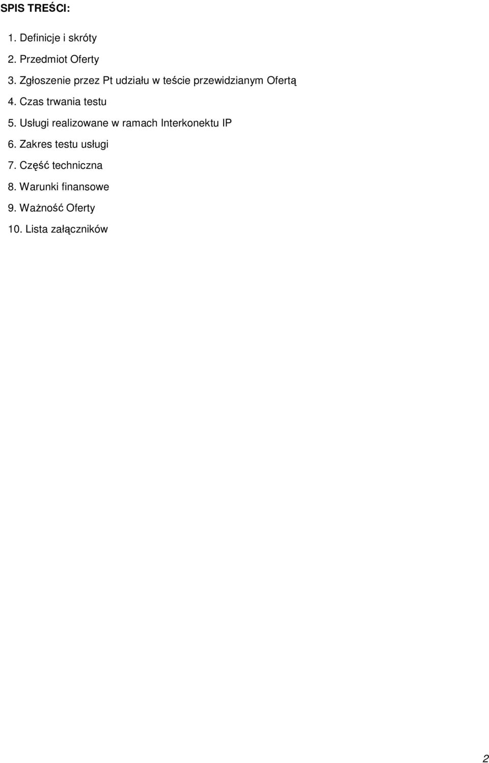 Czas trwania testu 5. Usługi realizowane w ramach Interkonektu IP 6.
