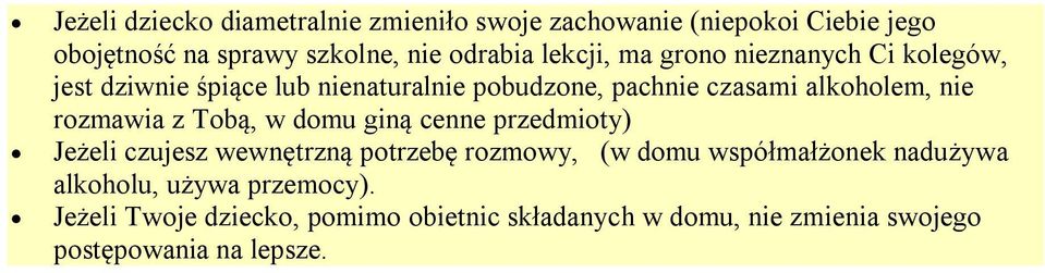 rozmawia z Tobą, w domu giną cenne przedmioty) Jeżeli czujesz wewnętrzną potrzebę rozmowy, (w domu współmałżonek nadużywa